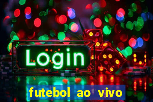 futebol ao vivo sem trava